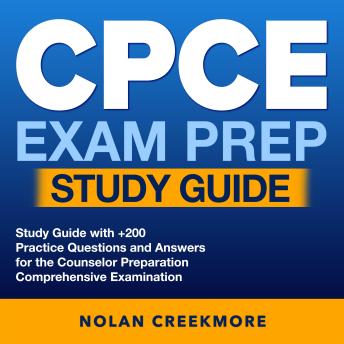 CPCE Exam Prep Study Guide: CPCE Exam Mastery: Succeed on Your First Attempt at the Counselor Preparation Comprehensive Examination | Over 200 Q&A | Genuine Questions & Detailed Explanations.