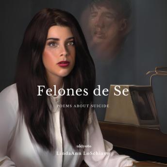 Felones de Se: Poems about Suicide - LindaAnn LoSchiavo Felones de Se: Poems about Suicide - LindaAnn LoSchiavo