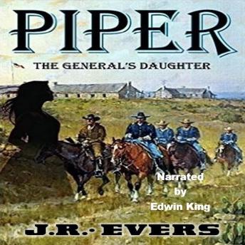 Piper - The General's Daughter: A Classic Western - J.R. Evers