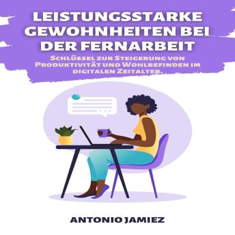 [German] - Leistungsstarke Gewohnheiten bei der Fernarbeit: Schlüssel zur Steigerung von Produktivität und Wohlbefinden im digitalen Zeitalter