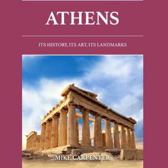Athens: Its History, Its Art, Its Landmarks