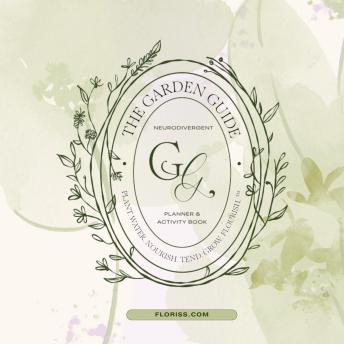 The Garden Guide Planner Vol. I: Neurodivergent Planner & Activity Book