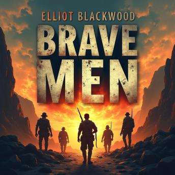 Brave Men: Rise Above Fear in Today's World: 'Overcome Fear with 'Brave Men': Dive into Engaging Audio Lessons for Today's Challenges!'