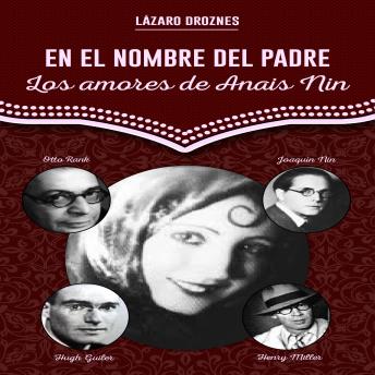 [Spanish] - EN EL NOMBRE DEL PADRE: Los amores de Anais Nin