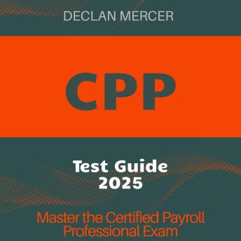 CPP Test: Become a Certified Payroll Professional: 2024-2025 Edition ...