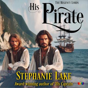His Pirate (The Regency Lords): Enemies to Lovers Romance