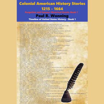 Colonial American History Stories - 1215 - 1664: Forgotten and Famous Historical Events Book 1