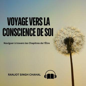 [French] - Voyage vers la Conscience de Soi: Naviguer à travers les Chapitres de l'Être