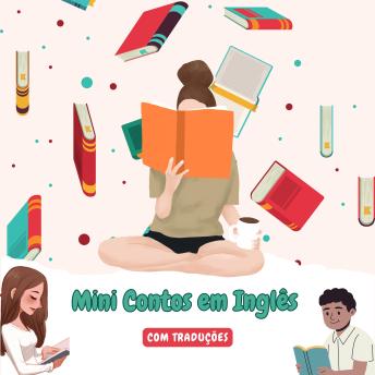 [Portuguese] - Mini Contos em Inglês com traduçāo em Português: Mini Estórias para Expandir o Seu Vocabulário e Aprender Inglês