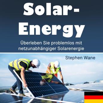 [German] - Solarenergie: Überleben Sie problemlos mit netzunabhängiger Solarenergie
