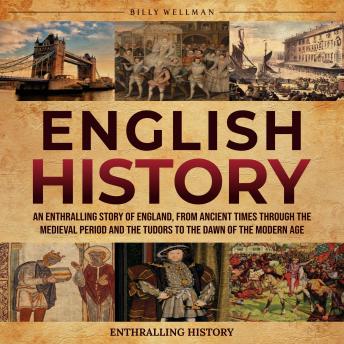 English History: An Enthralling Story of England, from Ancient Times ...