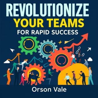 Revolutionize Your Teams for Rapid Success: 'Unleash Team Potential! Dive into compelling audio lessons for unbeatable success acceleration.'