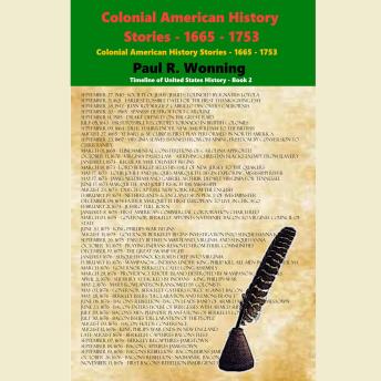 Colonial American History Stories - 1665 - 1753: Forgotten and Famous Historical Events Book 2
