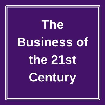 Business of the 21st Century: Book Summary & Analysis - Briefly Summaries Business of the 21st Century: Book Summary & Analysis - Briefly Summaries