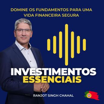 [Portuguese] - Investimentos Essenciais: Domine os Fundamentos para uma Vida Financeira Segura