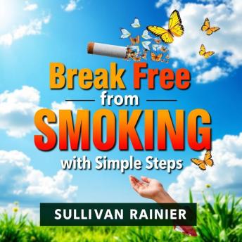 Break Free from Smoking with Simple Steps: Break Free from Smoking! Discover engaging audio steps tailored for your easy, smoke-free journey.