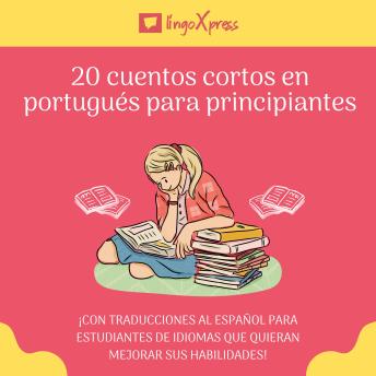 20 cuentos cortos en portugués para principiantes: ¡Con traducciones al español para estudiantes de idiomas que quieran mejorar sus habilidades!