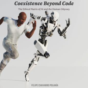 Coexistence Beyond Code: The Ethical Matrix of AI and the Human Odyssey