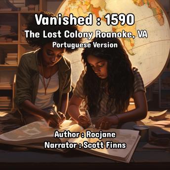 Download Vanished: 1590 The Lost Colony Roanoke, VA: Portuguese Version by Rocjane
