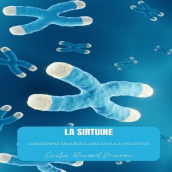 [French] - La Sirtuine: Gardienne Moléculaire de la Longévité