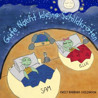 [German] - Gute Nacht kleine Schildkröten: An einem gewöhnlichen Tag treffen Ellie und Sam den Mond.