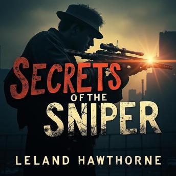 Secrets of the Sniper: Thrilling Missions and Expert Techniques: Dive into 'Secrets of the Sniper': Captivating tactics and gripping missions tailored for success!