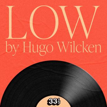 David Bowie's Low - Hugo Wilcken David Bowie's Low - Hugo Wilcken