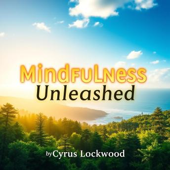 Mindfulness Unleashed: Simple Secrets for Everyday Calm: 'Unlock tranquility with our engaging audio lessons, designed to enhance your everyday mindfulness practice!'