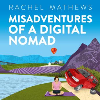 Misadventures of a Digital Nomad: One woman. One journey. Many mishaps.