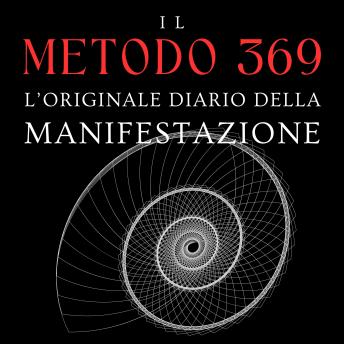 [Italian] - IL METODO 369 L’ORIGINALE DIARIO DELLA MANIFESTAZIONE: Sblocca il Tuo Potenziale Illimitato con il Potere delle Neuroscienze e il Metodo 369 per Manifestare i Tuoi Obiettivi e Raggiungere il Successo
