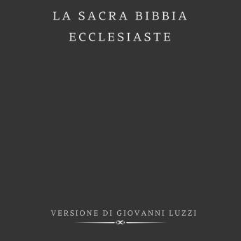 [Italian] - La Sacra Bibbia - Ecclesiaste - Versione di Giovanni Luzzi