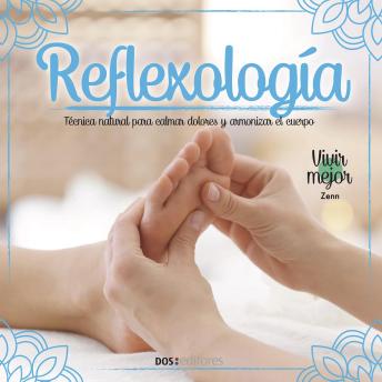 [Spanish] - Reflexología: Técnica natural para calmar dolores y armonizar el cuerpo