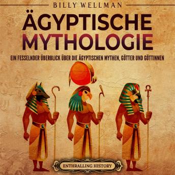 [German] - Ägyptische Mythologie: Ein fesselnder Überblick über die ägyptischen Mythen, Götter und Göttinnen