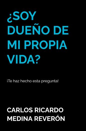 ¿Soy dueño de mi propia vida?: ¡Te haz echo esta pregunta!