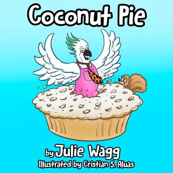 Coconut Pie: A poem about a bird, a squirrel and a pie.