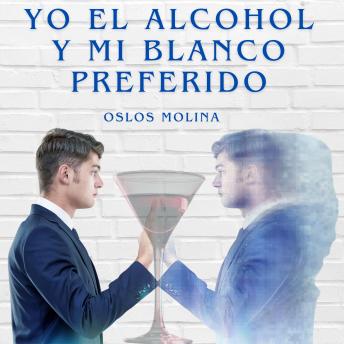 Yo el alcohol y mi blanco preferido: Temas espirituales