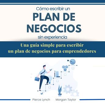 [Spanish] - Cómo escribir un Plan de Negocios sin experiencia. Una guia simple para escribir un plan de negocios para emprendedores