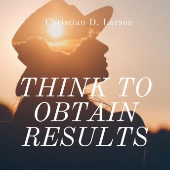 Think to Obtain Results: Empower and Design Your own Path to Success