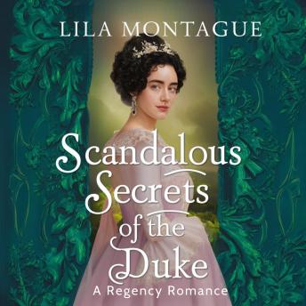 Scandalous Secrets of the Duke: A Regency Romance