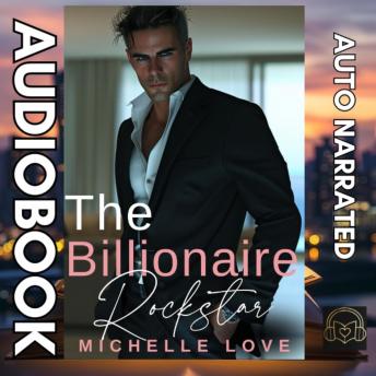 The Billionaire Rockstar: An Alpha Billionaire Romance