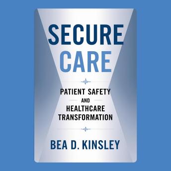 Secure Care: Patient Safety and Healthcare Transformation