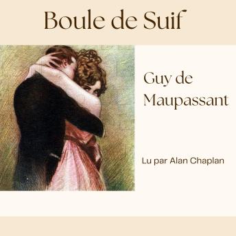 [French] - Boule de suif: Guy de Maupassant, Nouvelle, littérature française, L'héroïsme d'une femme face à la lâcheté