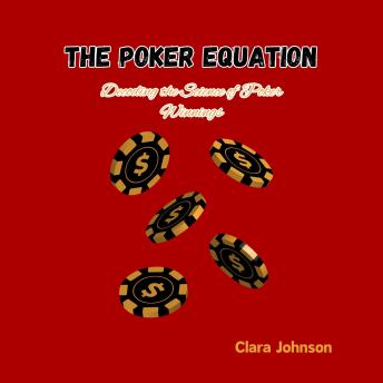The Poker Equation: Decoding the Science of Poker Winnings