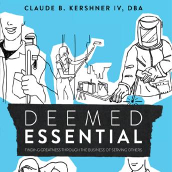 Deemed Essential: Finding Greatness Through the Business of Serving Others