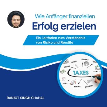 [German] - Wie Anfänger finanziellen Erfolg erzielen: Ein Leitfaden zum Verständnis von Risiko und Rendite
