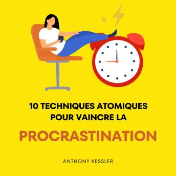 [French] - 10 Techniques Atomiques Pour Vaincre La Procrastination