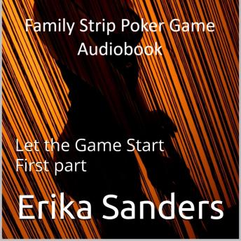 Family Strip Poker Game: Let the Game Start First part: Family Strip Poker Game 00