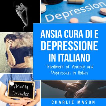 [Italian] - Cura di Ansia e Depressione In italiano/ Treatment of Anxiety and Depression In Italian: Semplice Quaderno di Lavoro per il Sollievo dall'Ansia. Smettere