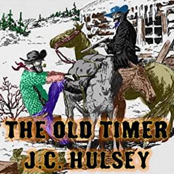 Old Timer: A Classic Western - J.C. Hulsey Old Timer: A Classic Western - J.C. Hulsey