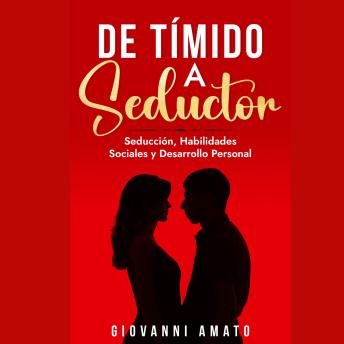 [Spanish] - De Tímido a Seductor: Seducción, Habilidades Sociales y Desarrollo Personal